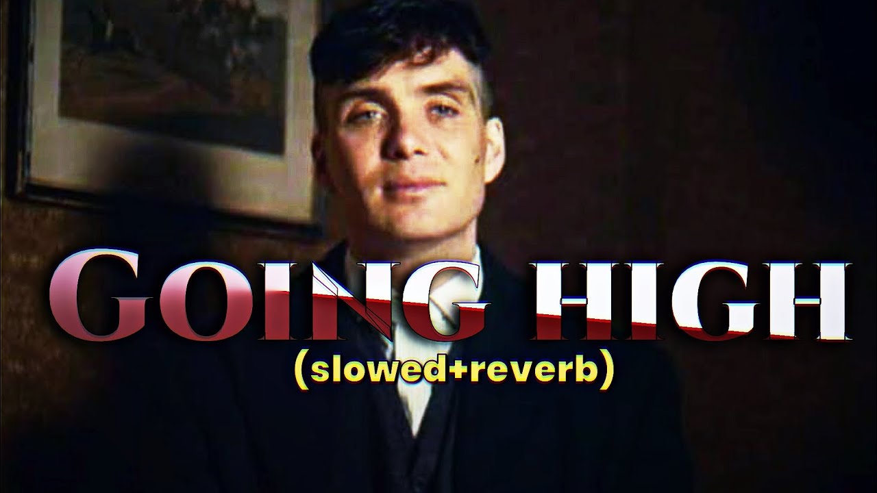 Going high - Slowed and reverb - 