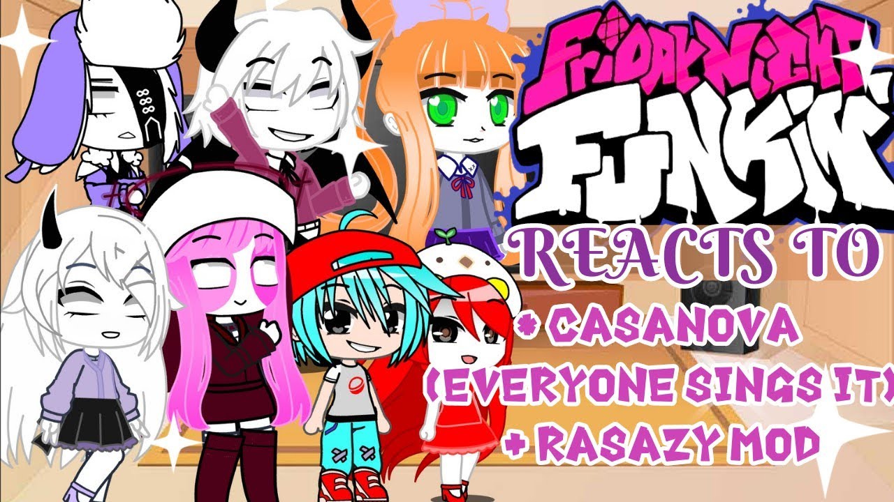 Fnf reacts to Casanova but every Opponents turn a Different Character Sings + Rasazy Mod|Gacha Club