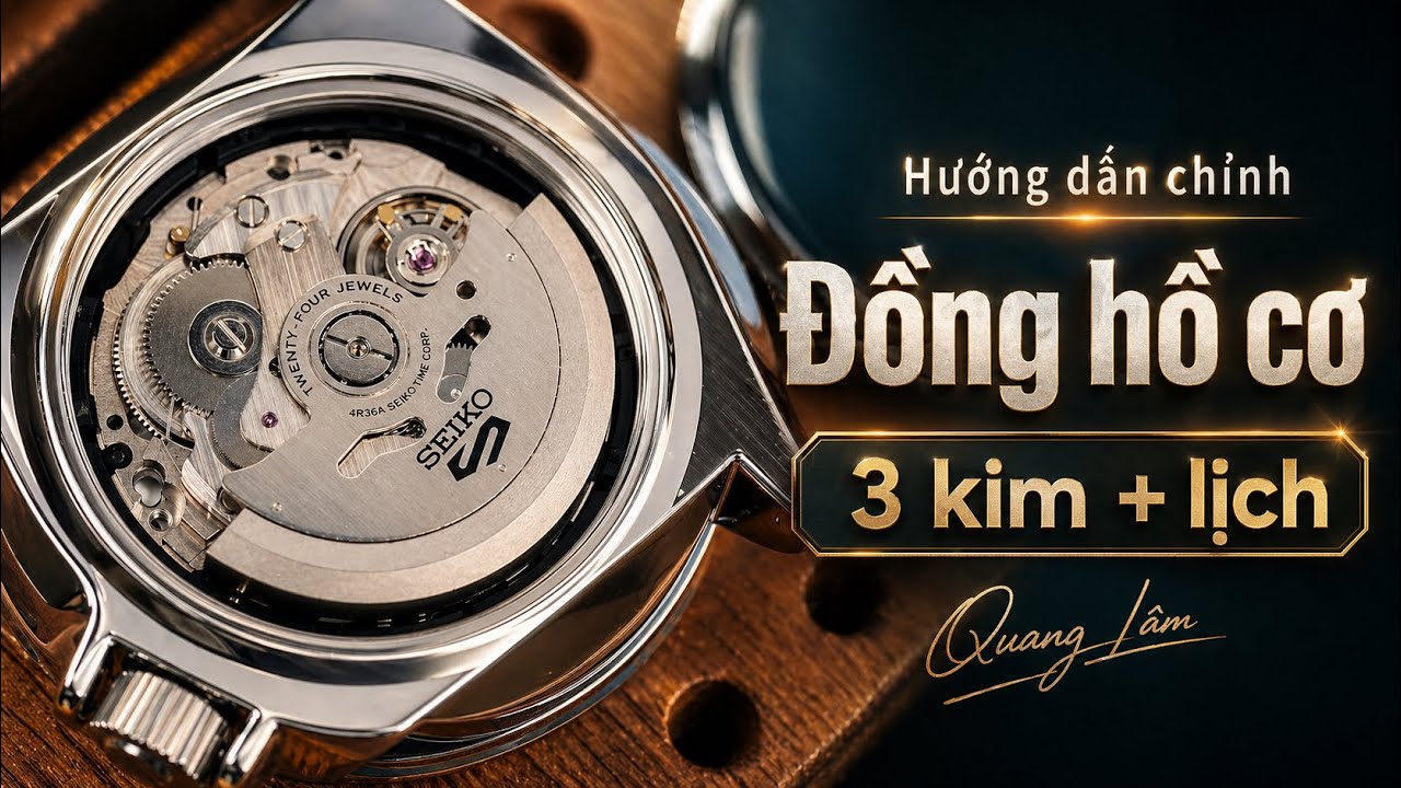Hướng dẫn chỉnh đồng hồ cơ Seiko, Orient 3 kim + lịch | Đồng Hồ Quang Lâm
