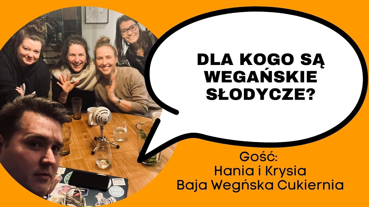 #59 Dla kogo są wegańskie słodycze?? Baja Wegańska Cukiernia Podcast!