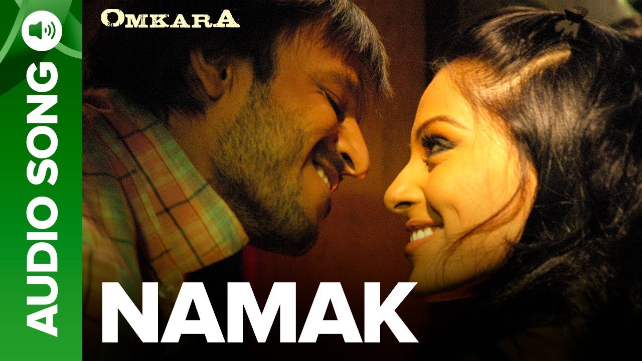 Namak - Full Audio Song | Omkara | Bipasha Basu & Ajay Devgan, Saif Ali Khan, Vivek Oberoi