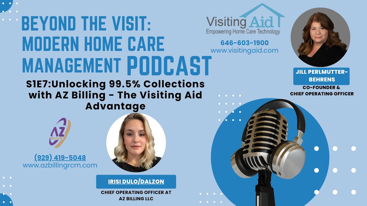 S1E7 Beyond the Visit Podcast: Unlock 99.5% Collections with AZ Billing - The Visiting Aid Advantage