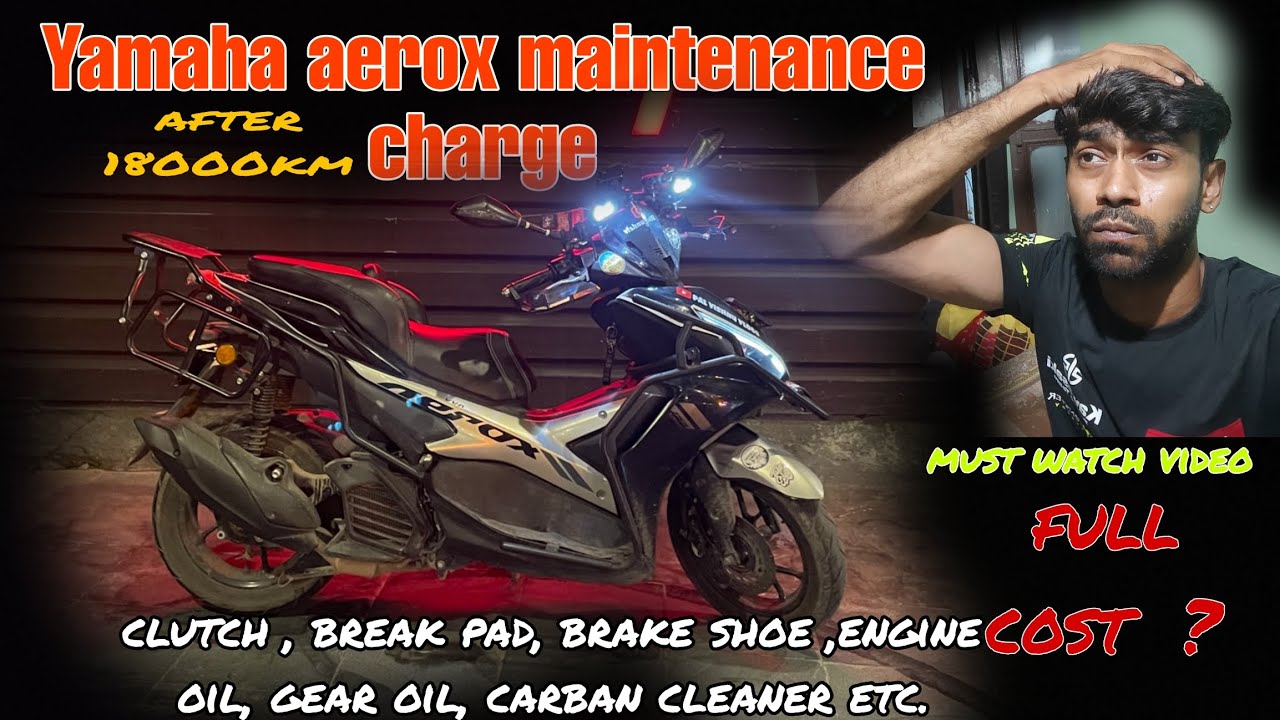 yamaha aerox maintenance charge after 18000km 