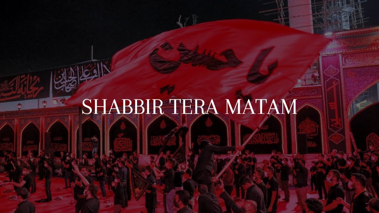 Shabbir Tera Matam Momin ki Nishani Hai | Mohammed-Abbas Ali