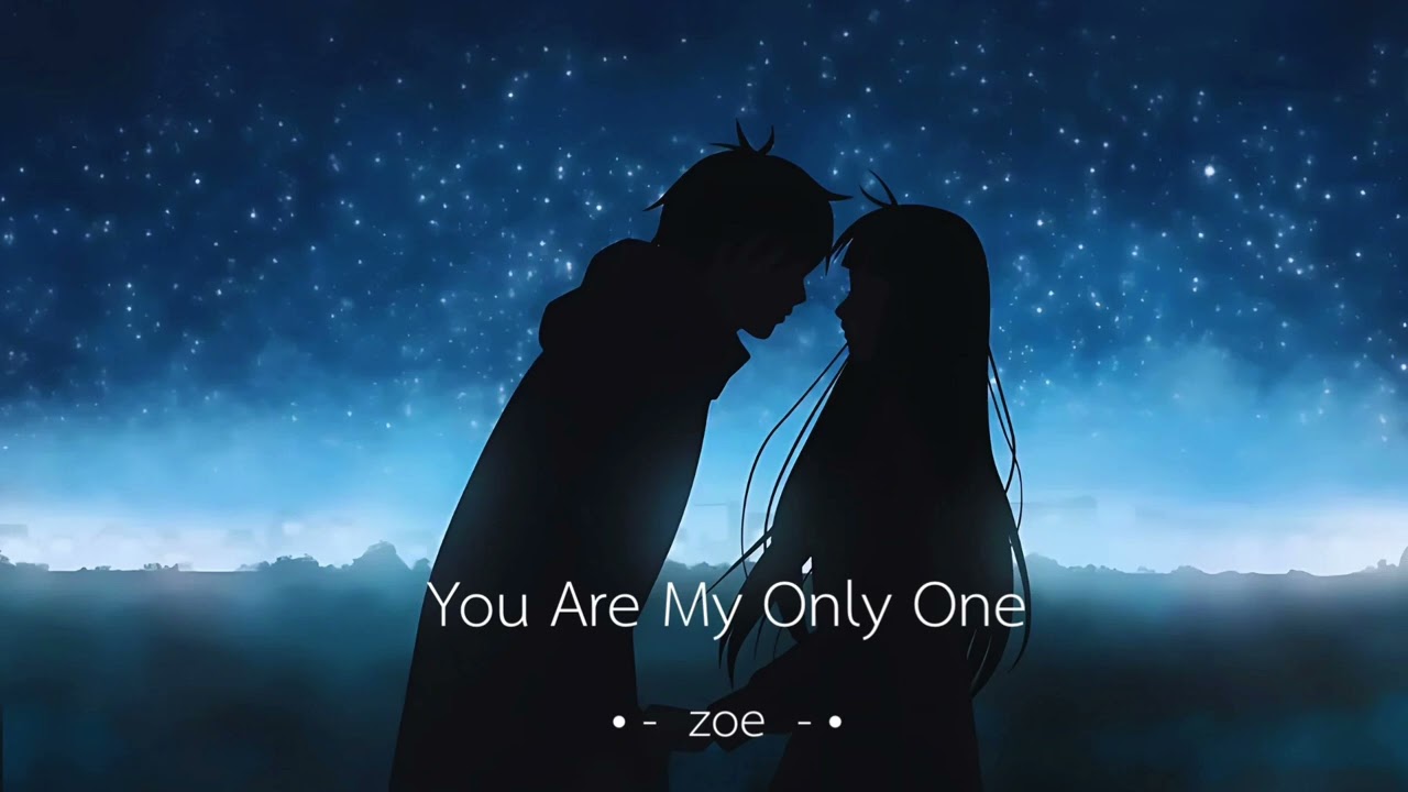 You are my only one-￼(zoe)