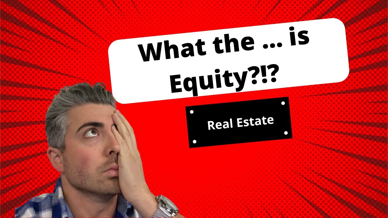 What's equity? ----- Real Estate