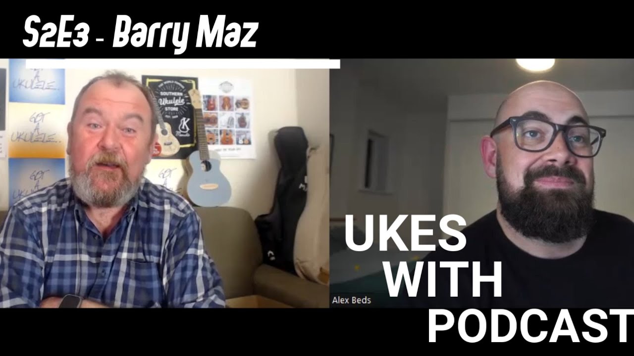 Ukes With Podcast S2E3 - BARRY MAZ (got a ukulele)