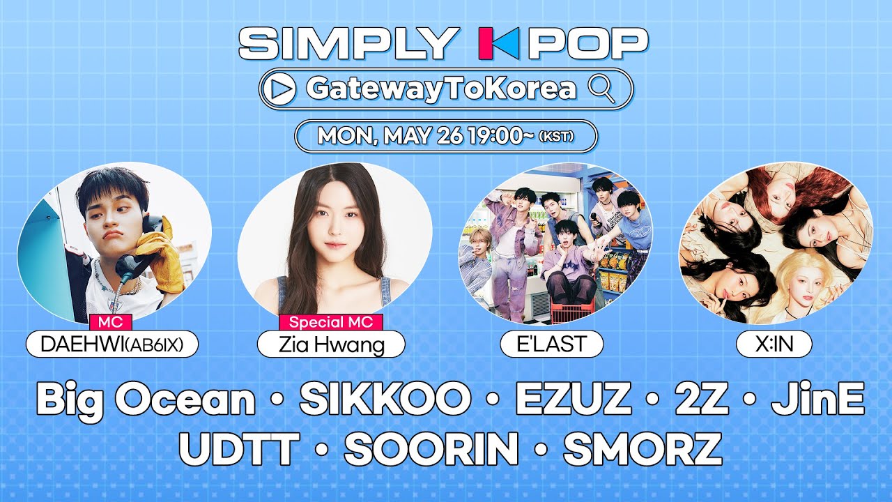 [LIVE] SIMPLY K-POP GatewayToKorea | E'LAST, X:IN, Big Ocean, SIKKOO, EZUZ, 2Z | 250526