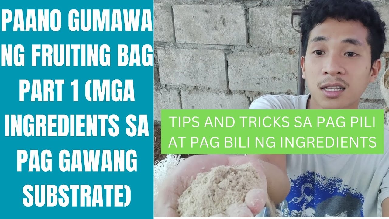 PAANO GUMAWA NG FRUITING BAG PART 1 (MGA INGREDIENTS SA PAG GAWANG SUBSTRATE) TIPS AND TRICKS