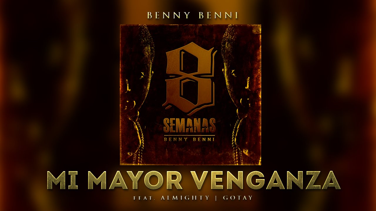 Benny Benni - Mi Mayor Venganza ft. Gotay Y Almighty