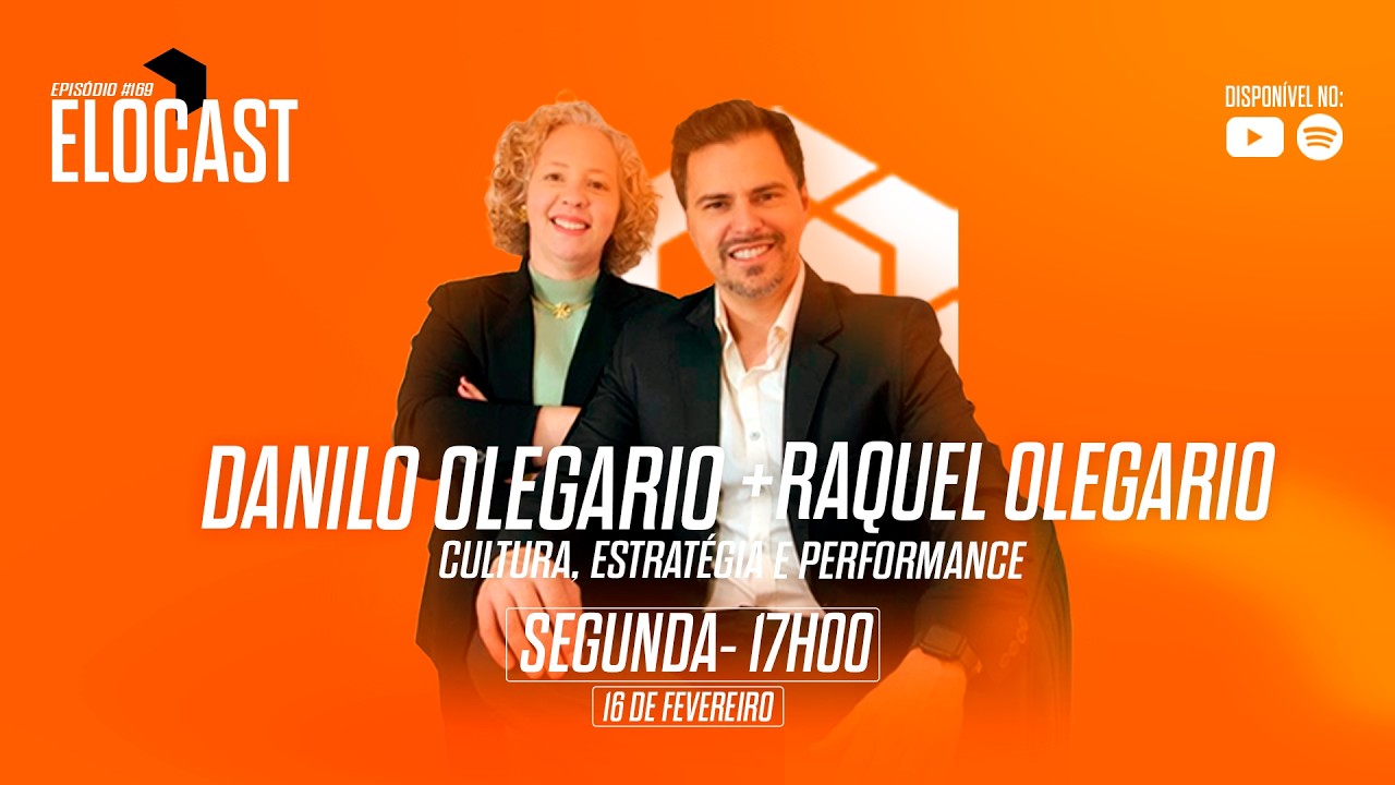 Cultura, estratégia e Performance. | Ft. Danilo Olegario e Raquel Olegario - ELOCAST #169