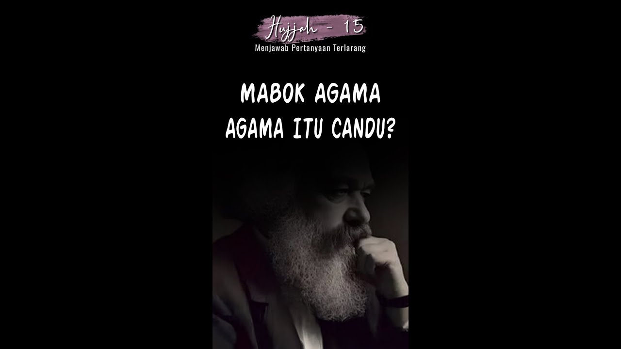 Hujjah eps. 15 - MABOK AGAMA, AGAMA ITU CANDU?