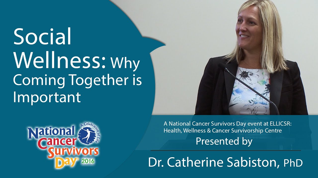 Social Wellness - Dr. Catherine Sabiston @ National Cancer Survivors Day 2016