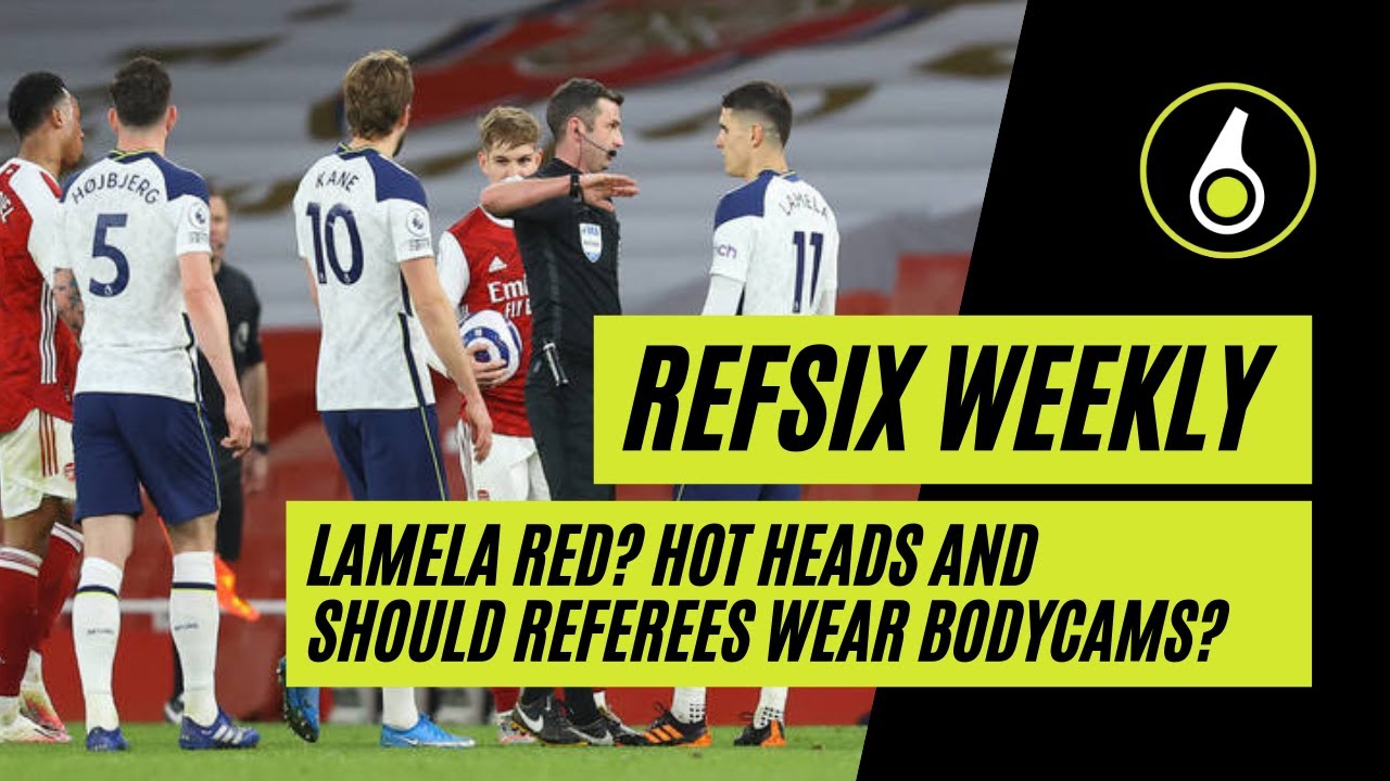Lamela red? Hot heads and should referees wear body cams?