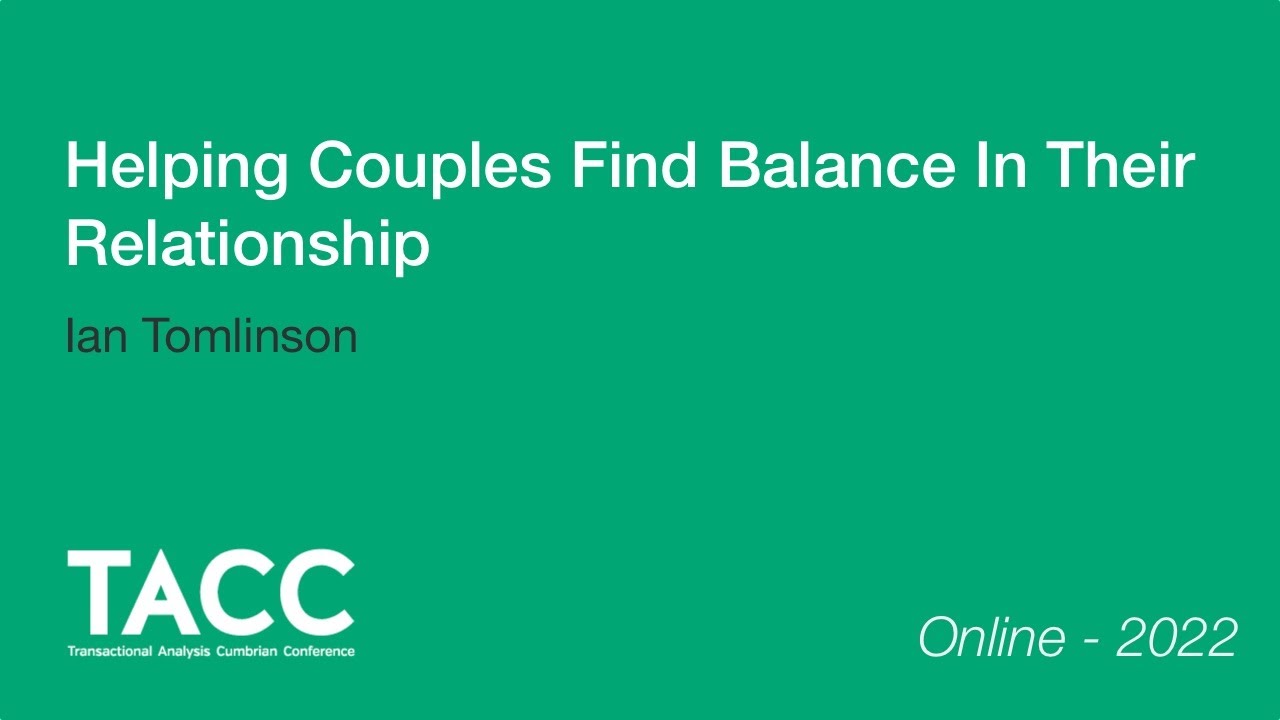 Workshop 1 7  Ian Tomlinson  Helping Couples Find Balance In Their Relationship   TACC 2022