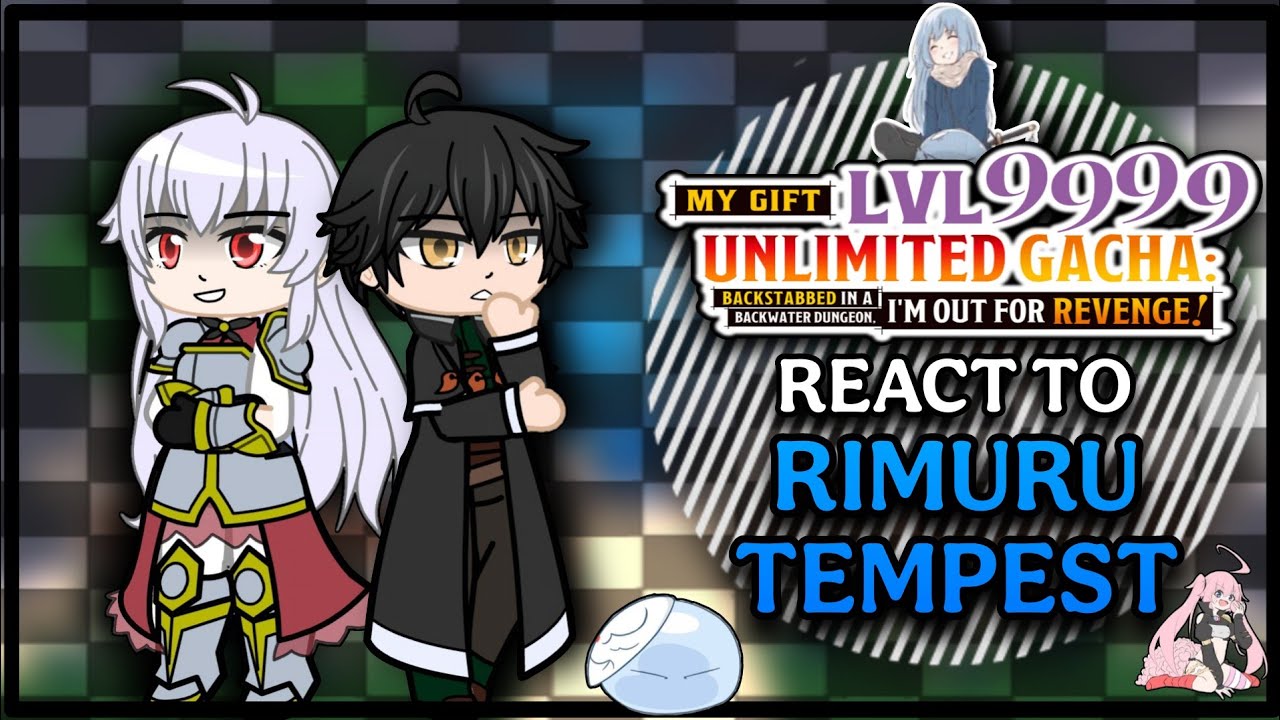 My Gift Lvl 9999 Unlimited Gacha React to Rimuru Tempest as [ The Demon Lord ] | Part 1/? | My AU