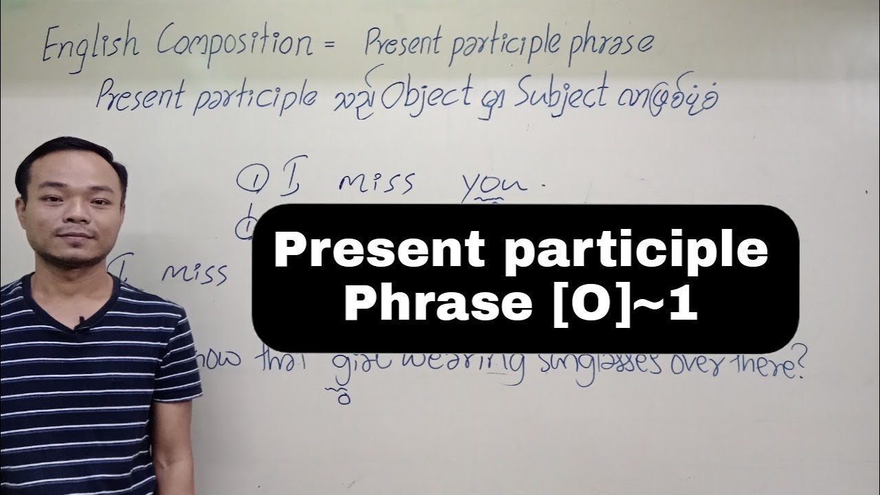How to study Present Participle Phrase [Object] နေရာ #EnglishComposition #SentencesConstructions