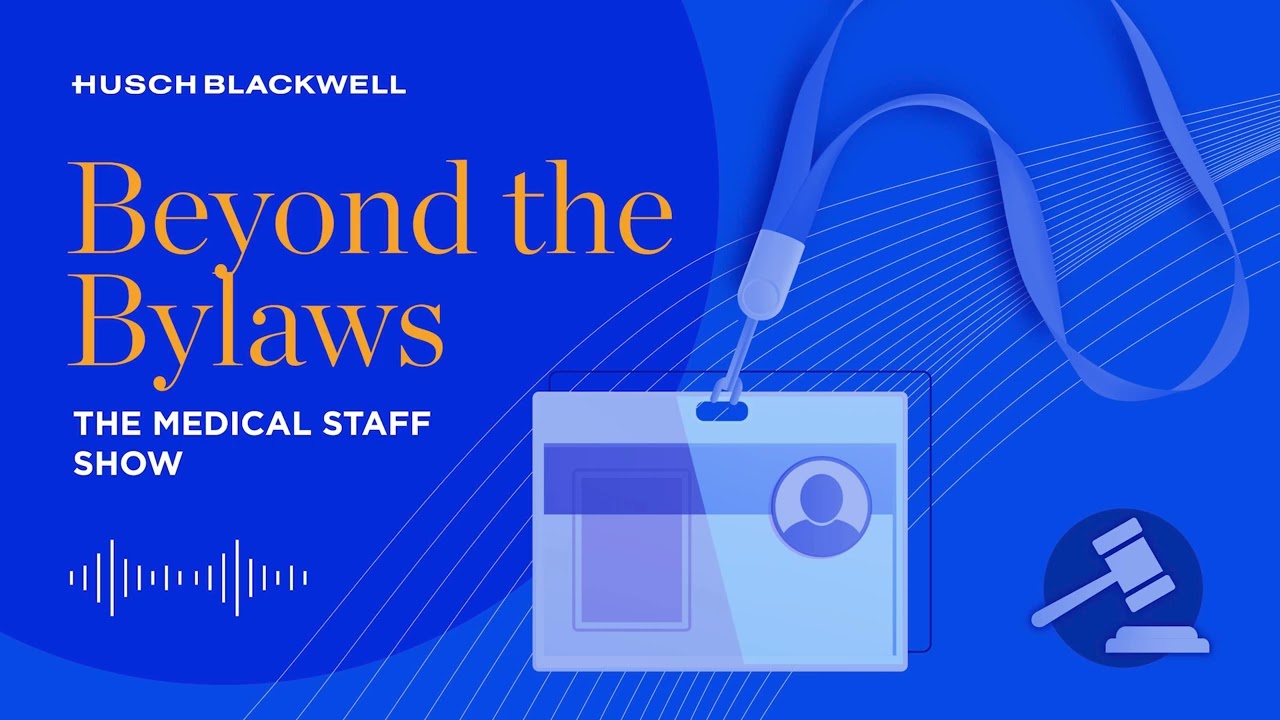 Beyond the Bylaws: The Medical Staff Show Ep 1 |  Medical Staff 101