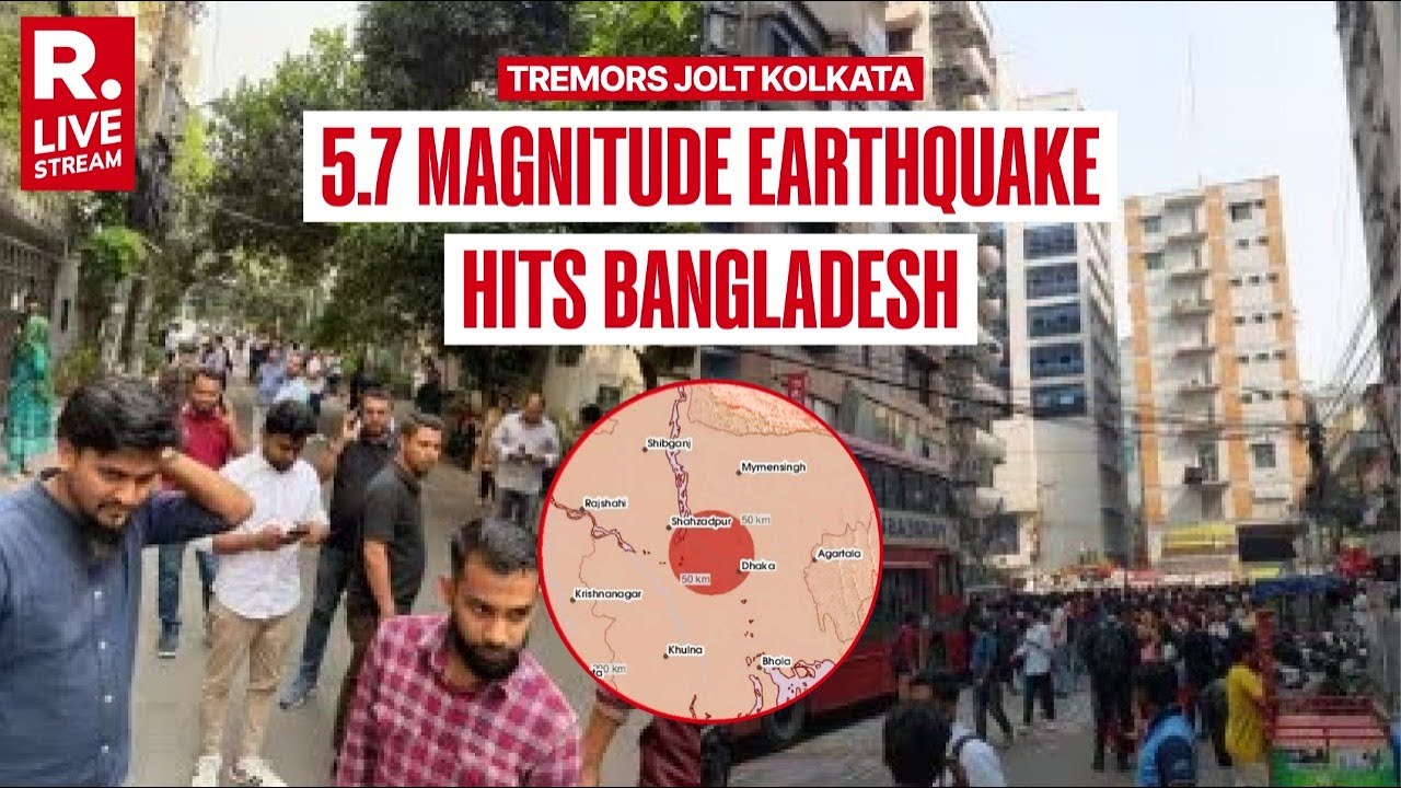 5.7 Magnitude Earthquake Hits Bangladesh | Tremors Felt In Kolkata, West Bengal, Northeast India