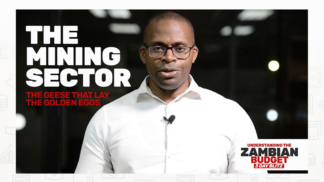 The Mining Sector | The Geese that Lay The Golden Eggs | Understanding The Zambian Budget