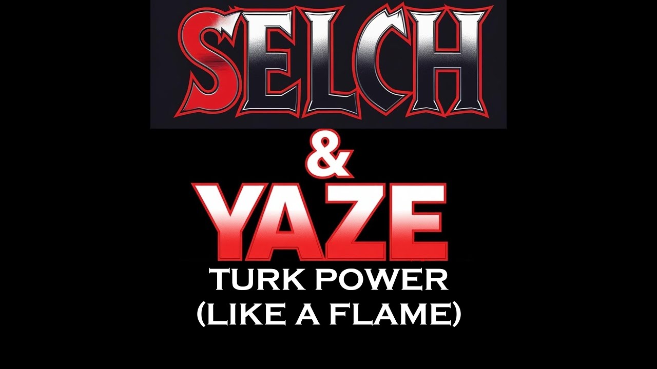 Selch & YaZe - Turk Power (Like A Flame)
