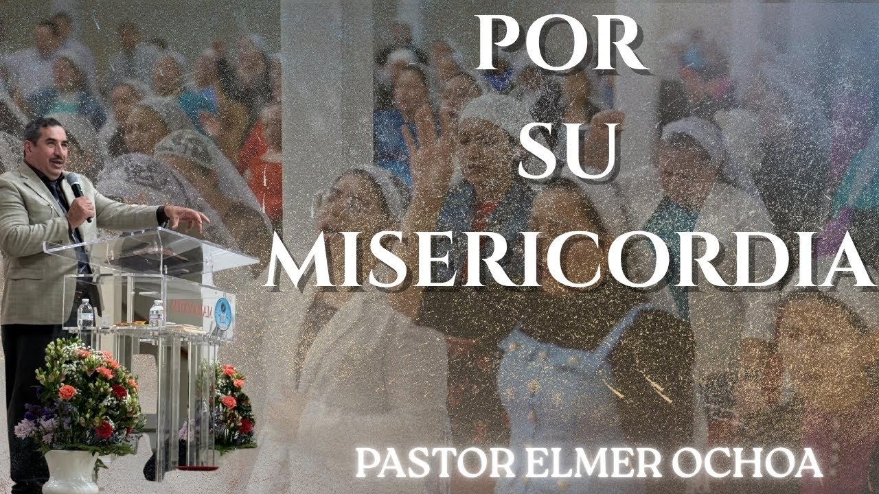 POR SU MISERICORDIA || IGLESIA EVANGELICA APOSTOLES Y PROFETAS 