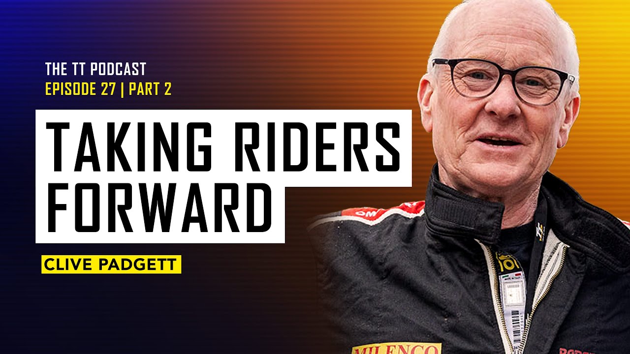 Clive Padgett: Taking Riders Forward | The TT Podcast | E27.2