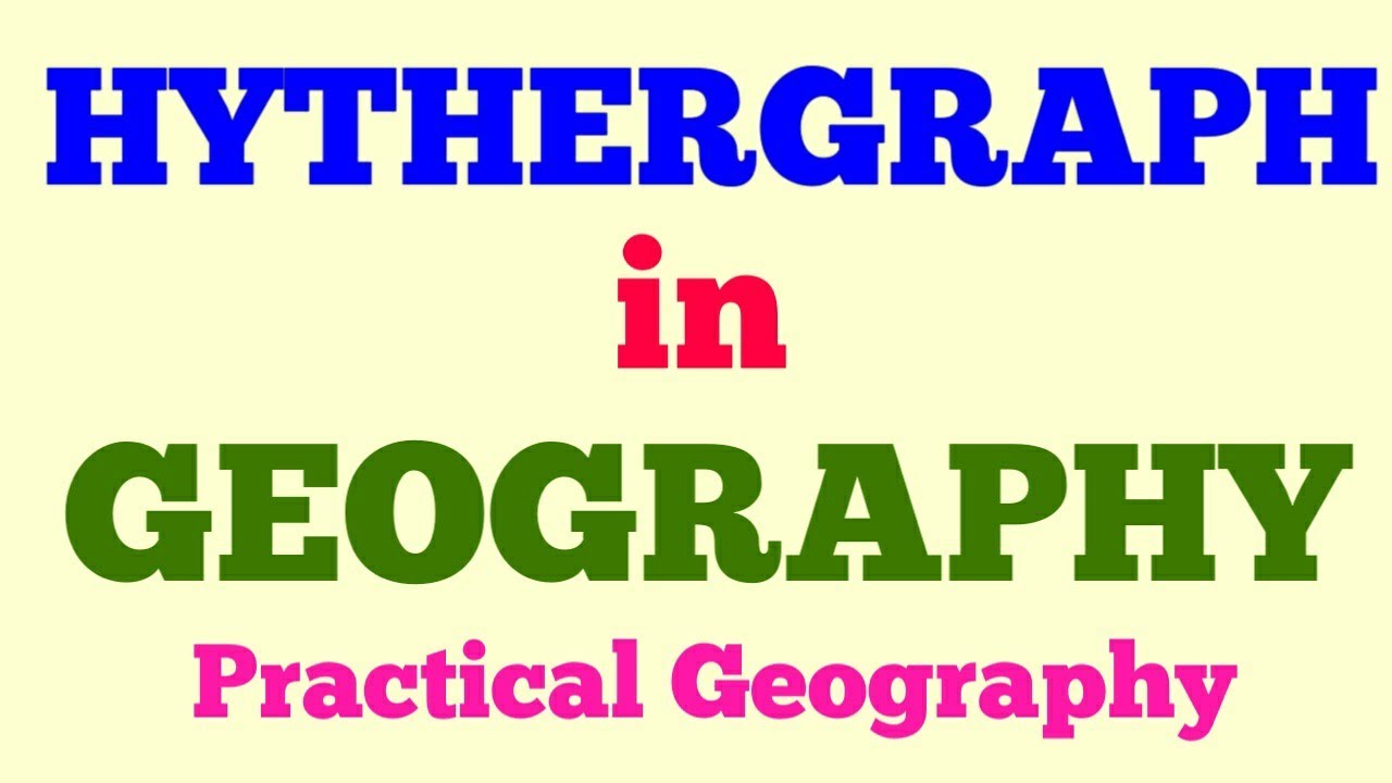 Hythergraph in Geography | Explanation and Construction