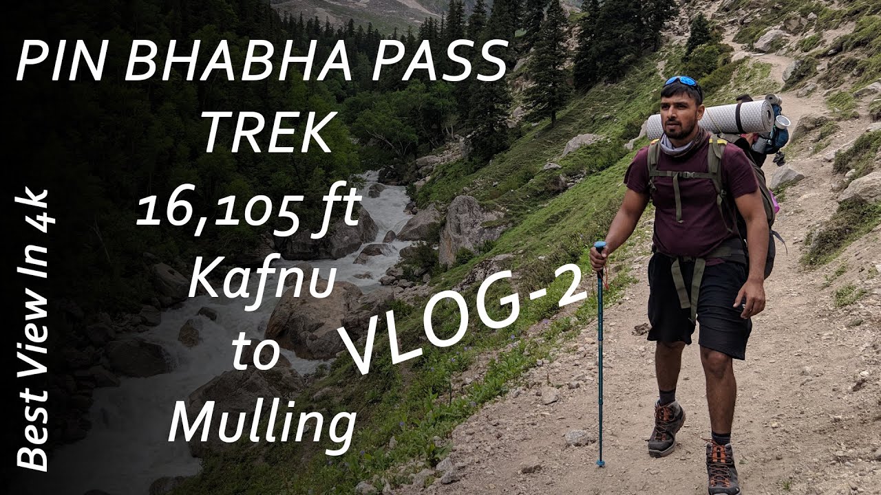PIN BHA BHA PASS TREK Part 02  Kafnu to Mulling  VLOG