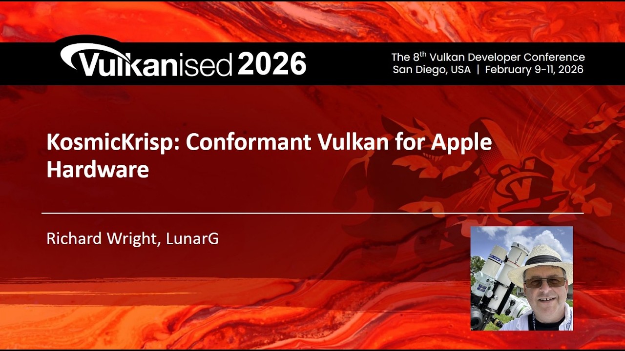 Vulkanised 2026: KosmicKrisp - Conformant Vulkan for Apple Hardware