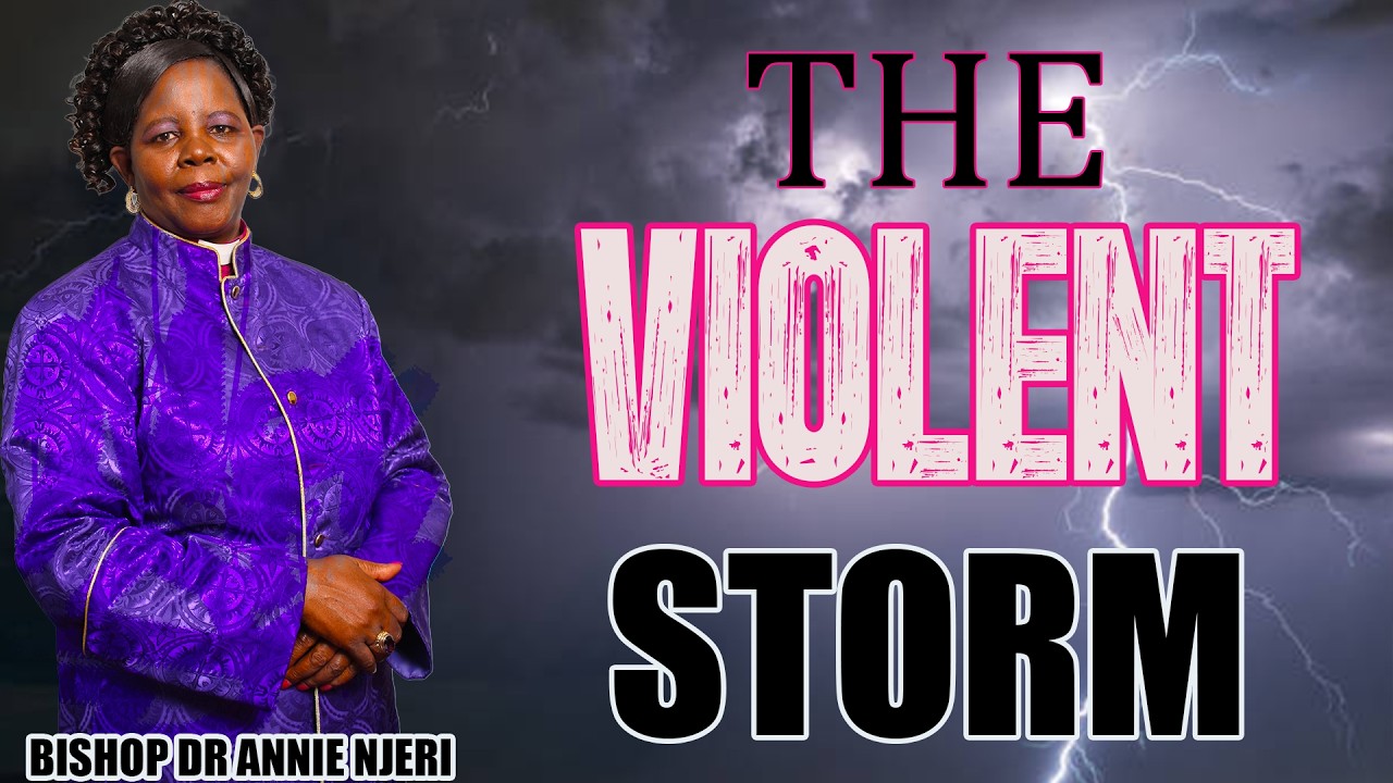 THE VIOLENT STORMS -BISHOP ANNIE  NJERI