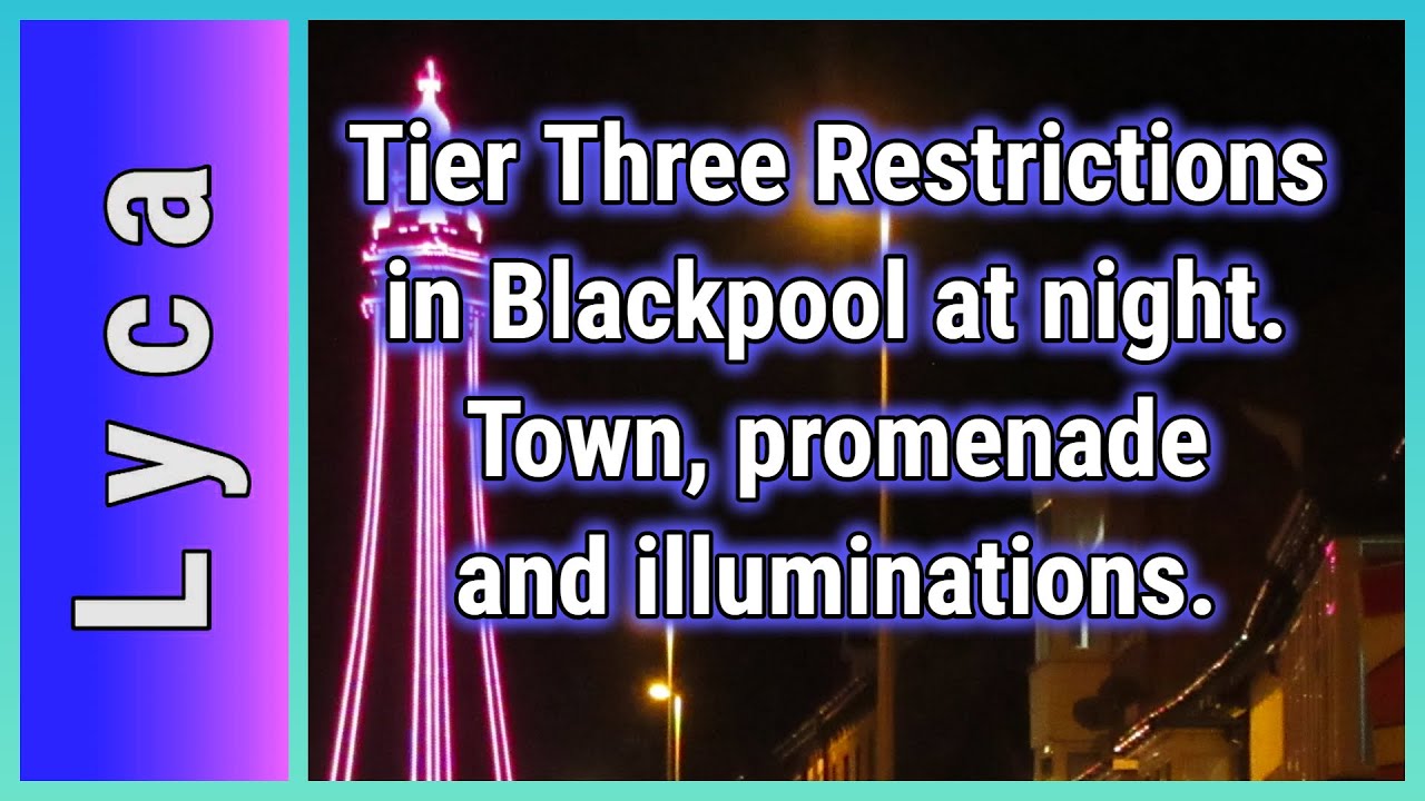 Tier three restrictions in Blackpool at night. Town and promenade illuminations