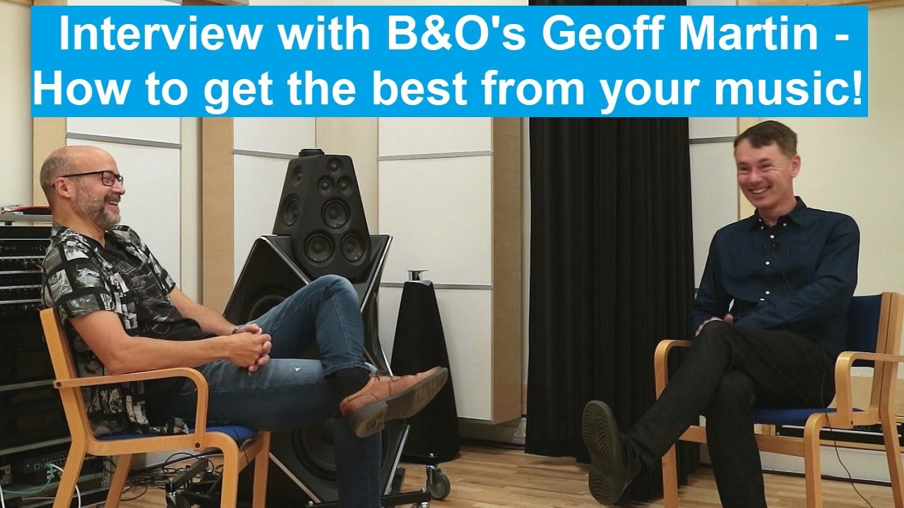 A masterclass in home audio from Bang & Olufsen's Tonmeister Geoff Martin!