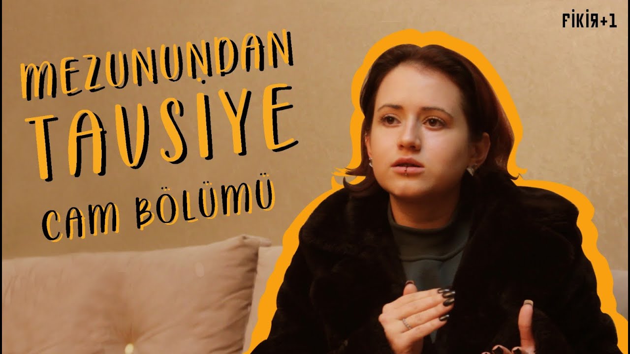 Mezunundan Tavsiye: Cam Bölümü