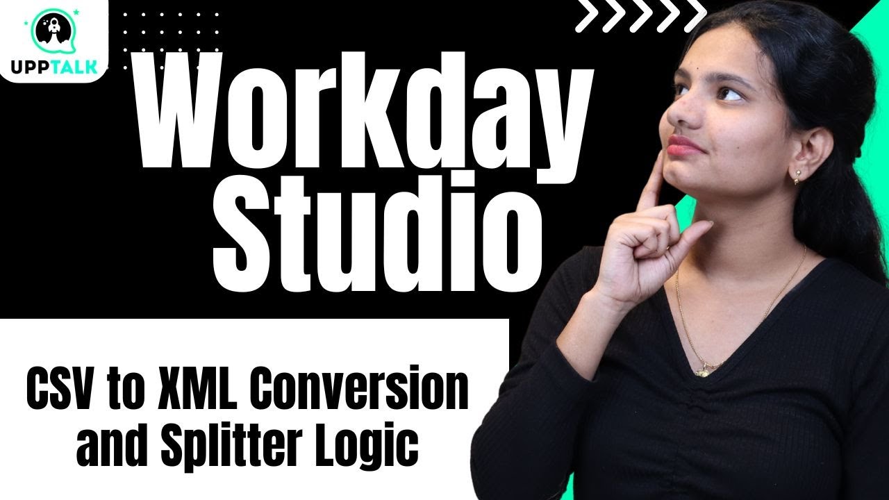 Workday Studio CSV to XML Conversion and Splitter Logic | Workday Studio Training | UppTalk