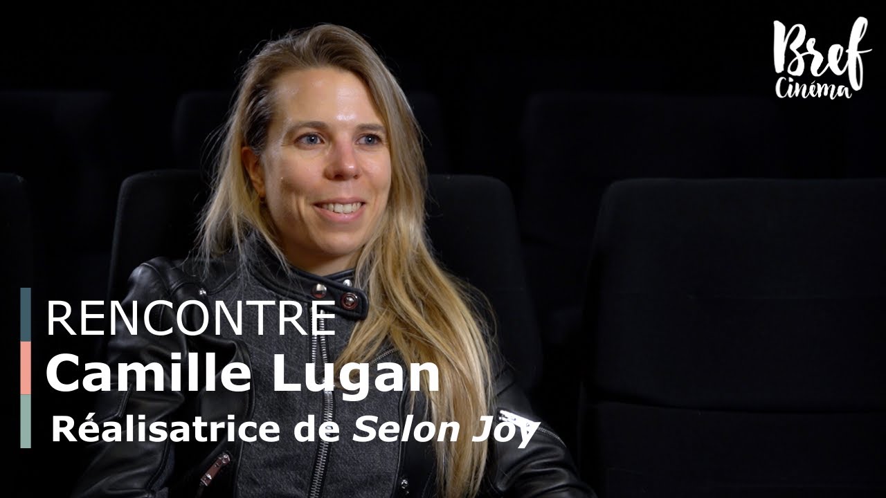 Rencontre | Camille Lugan, r&eacute;alisatrice du film Selon Joy