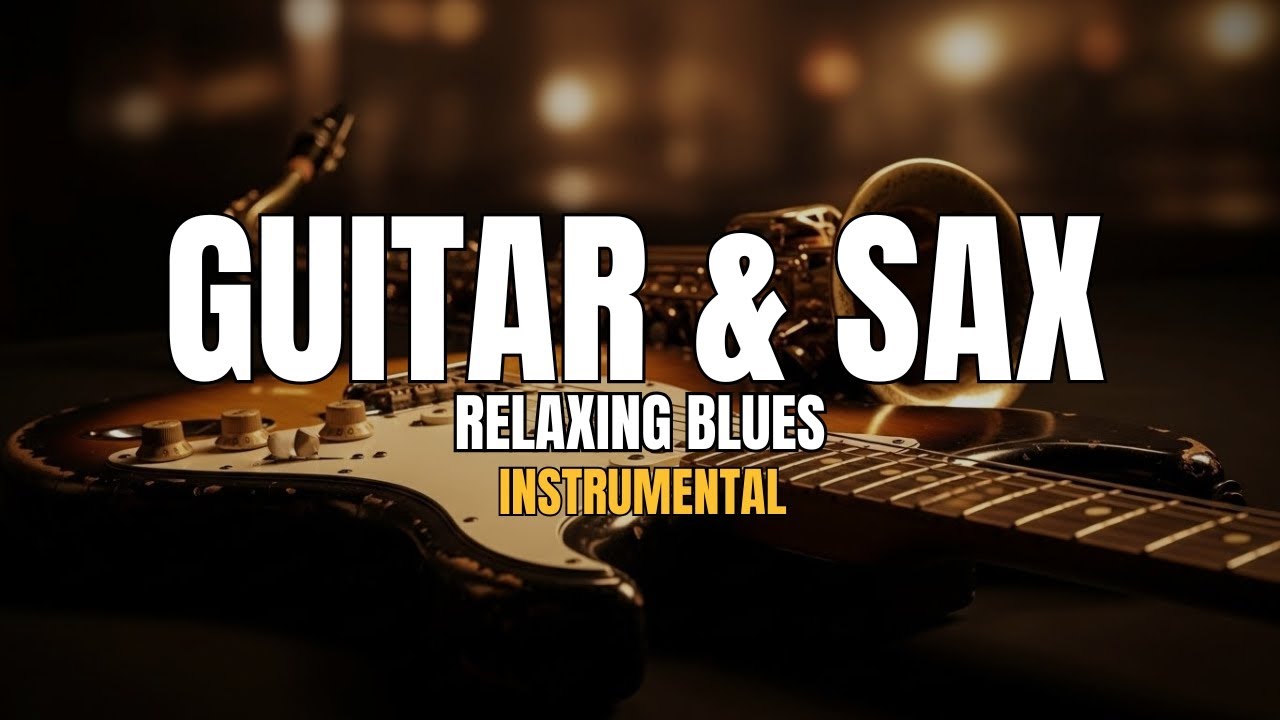[SOUL MUSIC] – Relaxing Blues Guitar & Sax | Smooth Vibes for Focus & Chill