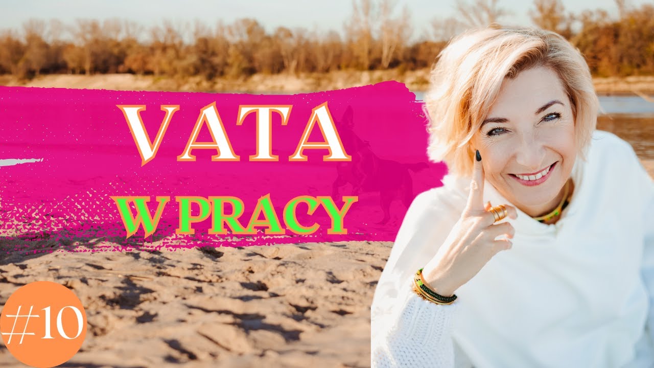 Dosza Vata w pracy - Stacja Ajurweda - Przystanek #10