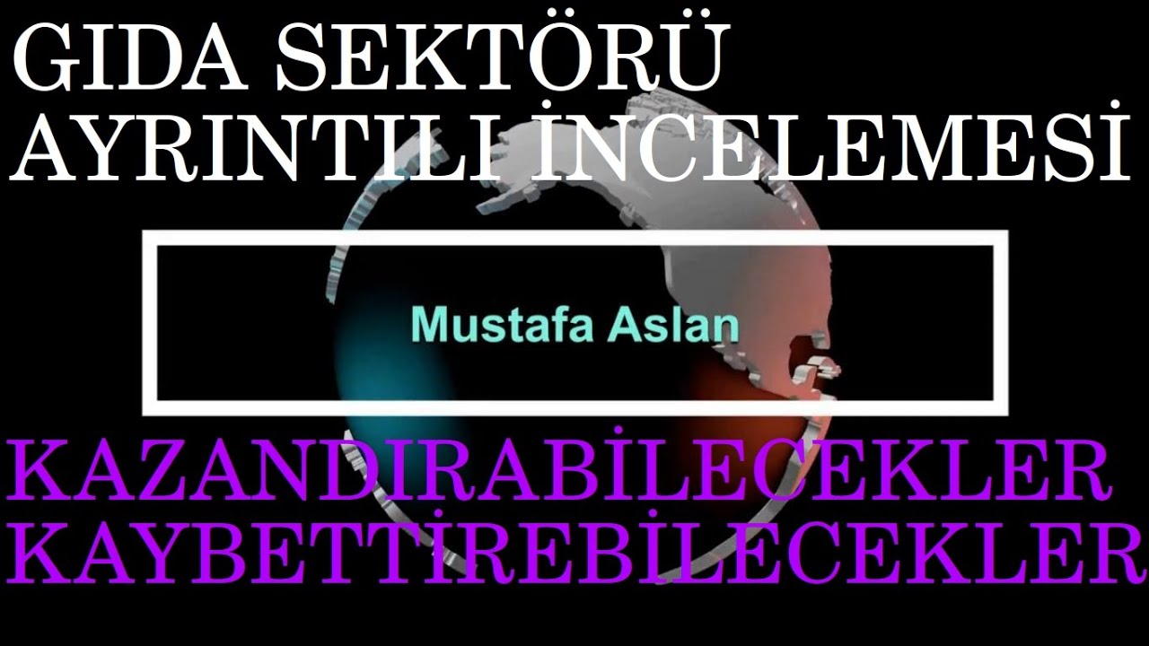 GIDA SEKT&Ouml;R&Uuml; Ayrıntılı tahlilleri kazandırabilecekler kaybettirebilecekler