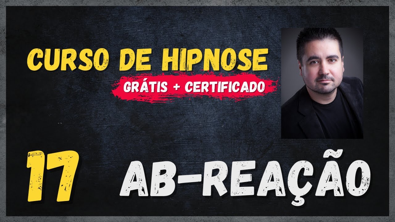 Ab-Reação na Hipnose. O que é? O que fazer? [Aula #17]