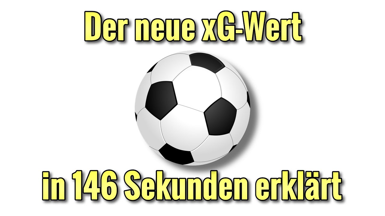 Der neue xG-Wert in 146 Sekunden erklärt