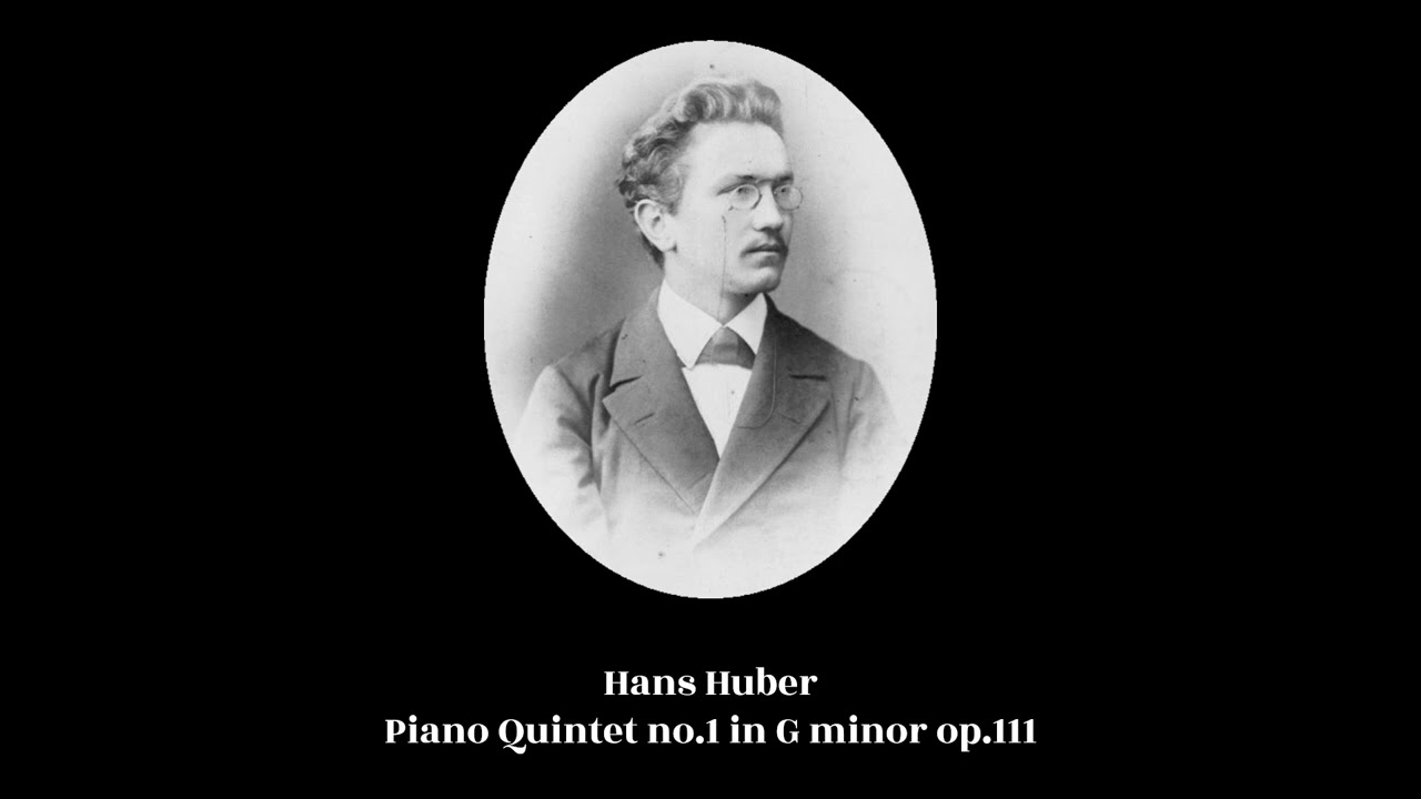 Hans Huber - Piano Quintet no.1 in G minor op.111