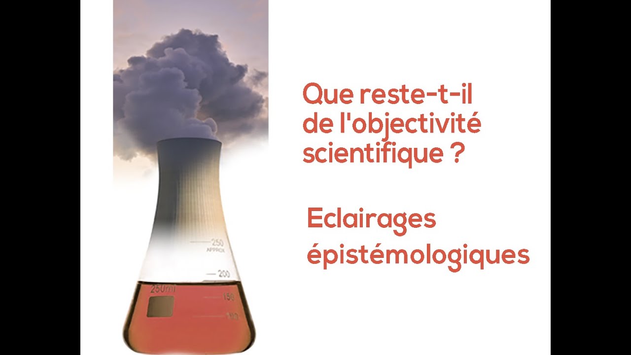 Que reste-t-il de l&rsquo;objectivit&eacute; scientifique ? &Eacute;clairages &eacute;pist&eacute;mologiques