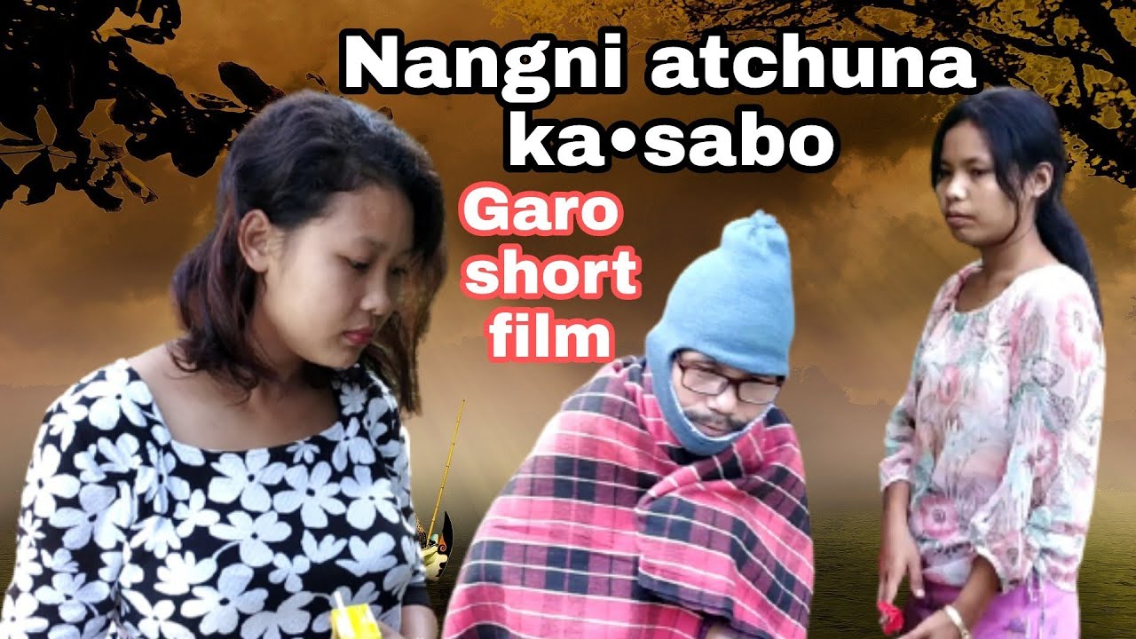 Nangmako ba•gipa nangni atchuna ka•sabo||Garo short film