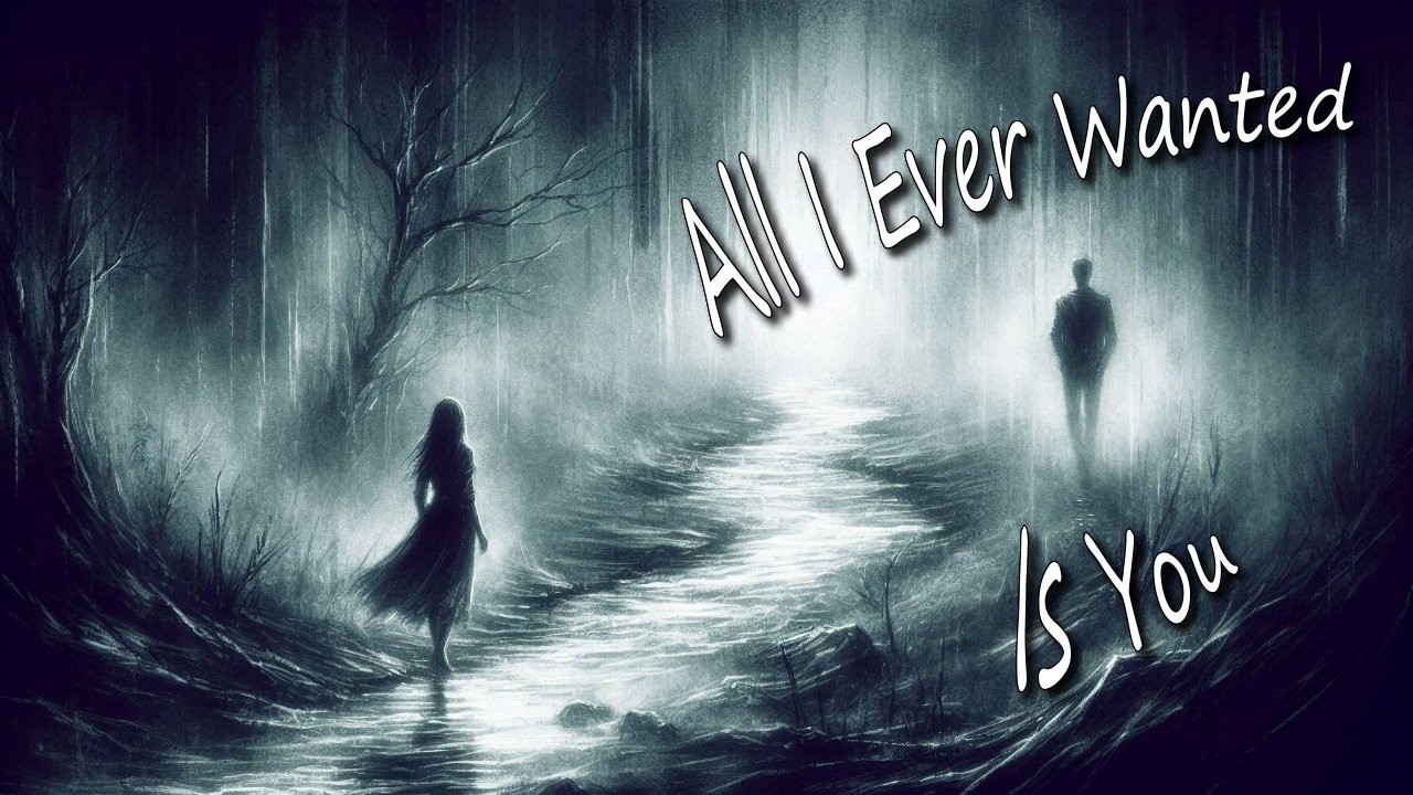 All I Ever Wanted Is You