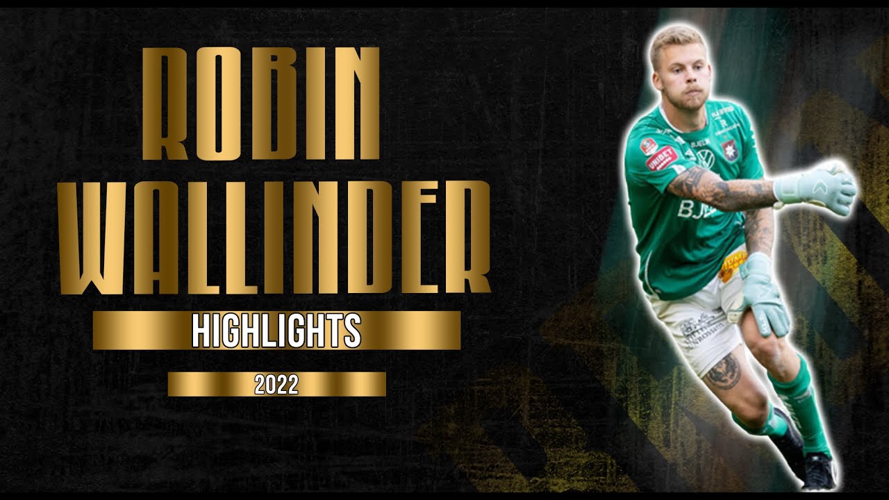 ROBIN WALLINDER - GOALKEEPER - &Ouml;RGRYTE IS - SWE - 2022
