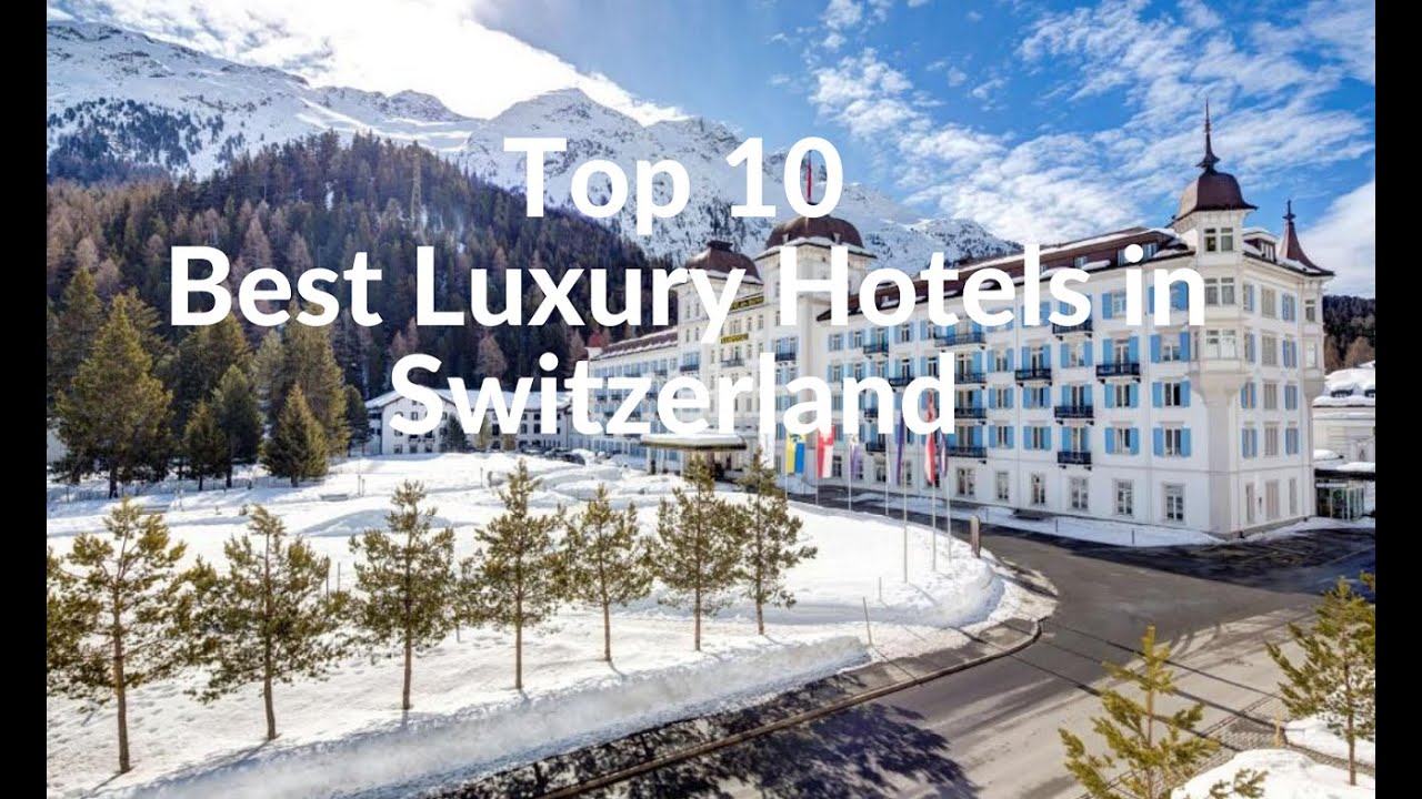 Top 10 Best Luxury Hotels in Switzerland - Travel Video