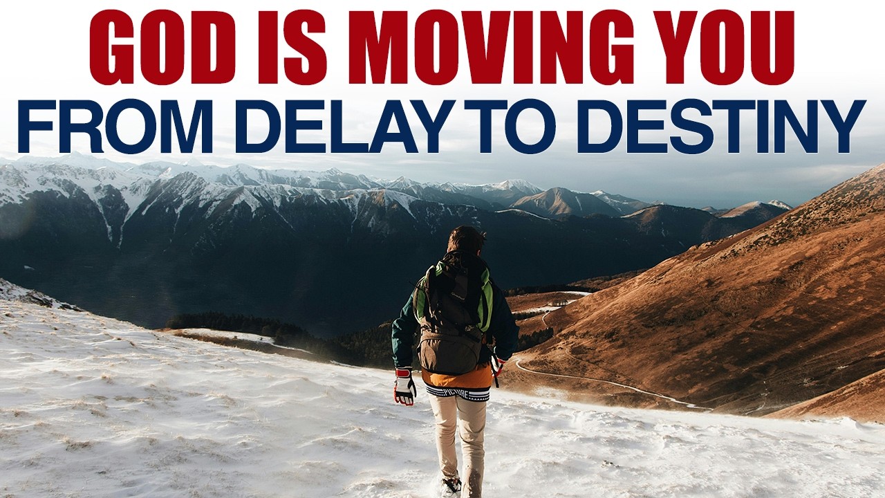 GOD IS MOVING YOU FROM DELAY TO DESTINY — CHRISTIAN MOTIVATION