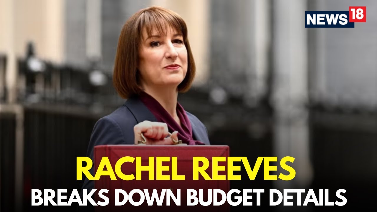 LIVE | UK Budget Explained: Rachel Reeves Gives Detailed Breakdown | UK Budget LIVE | N18G