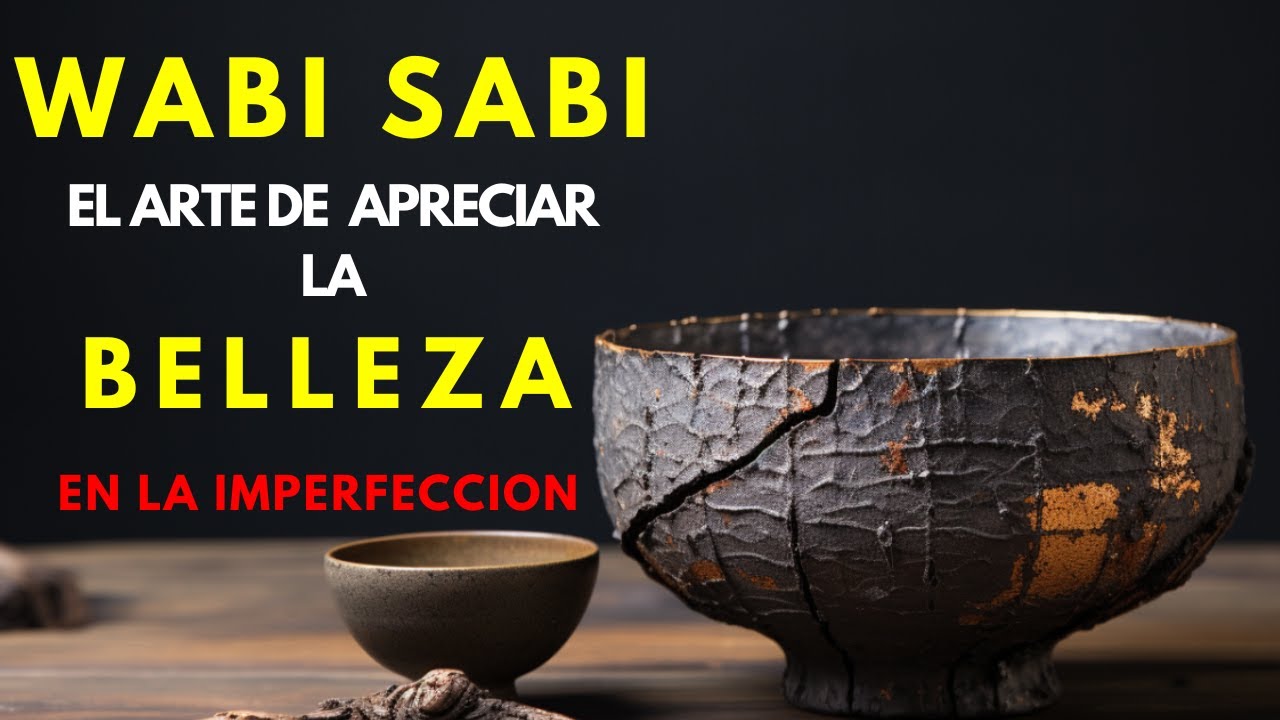 La filosofia de WABI SABI el arte de apreciar la belleza en lo imperfecto